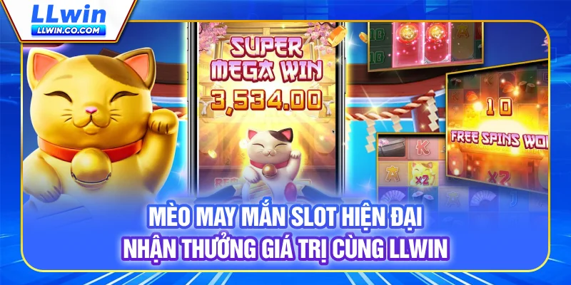 Lucky Cat - Slot Hiện Đại, Nhận Thưởng Giá Trị Cùng LLWIN 3 Lucky Cat - Slot Hiện Đại, Nhận Thưởng Giá Trị Cùng LLWIN