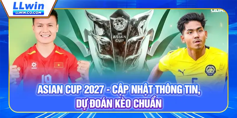 ASIAN CUP 2027 - Cập Nhật Thông Tin, Dự Đoán Kèo Chuẩn 5 ASIAN CUP 2027 - Cập Nhật Thông Tin, Dự Đoán Kèo Chuẩn