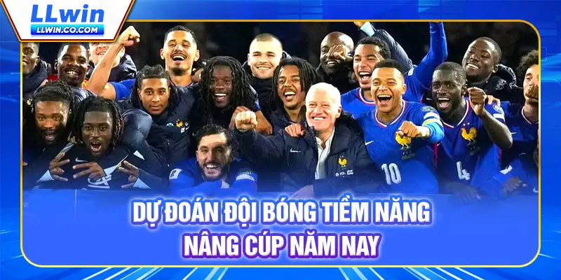World Cup 2026 - Sân Chơi Cá Cược Thể Thao Đỉnh Cao LLWIN 4 Dự đoán đội bóng tiềm năng nâng cúp năm nay
