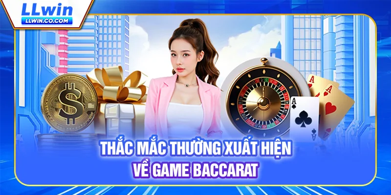 Baccarat - Tựa Game Casino So Điểm Đỉnh Cao Tại LLWIN 3 Thắc mắc thường xuất hiện về game Baccarat