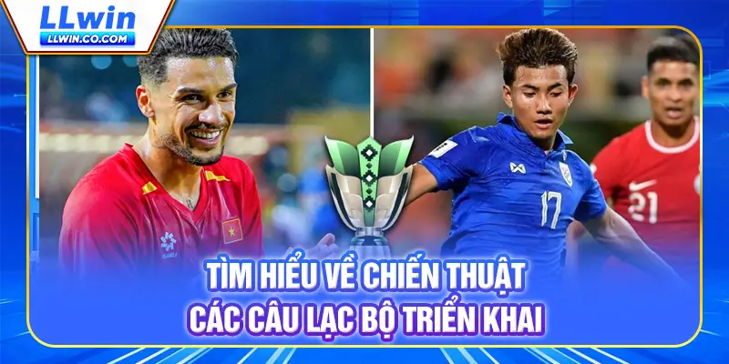 ASIAN CUP 2027 - Cập Nhật Thông Tin, Dự Đoán Kèo Chuẩn 3 Tìm hiểu về chiến thuật các câu lạc bộ triển khai